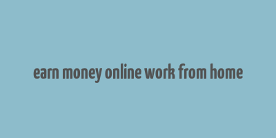 earn money online work from home