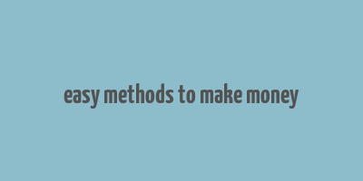 easy methods to make money