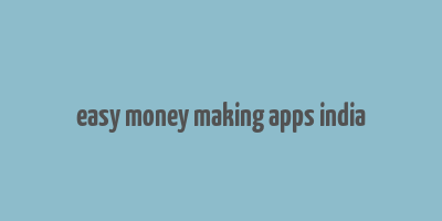 easy money making apps india