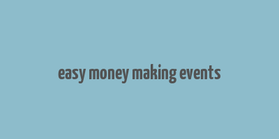 easy money making events