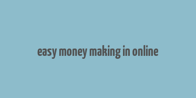 easy money making in online