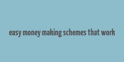 easy money making schemes that work