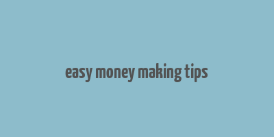 easy money making tips