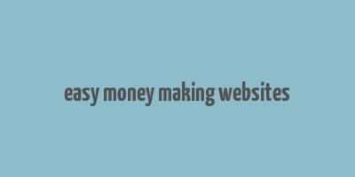 easy money making websites