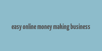 easy online money making business