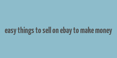 easy things to sell on ebay to make money