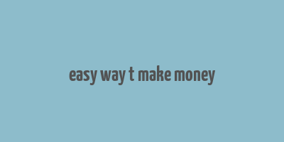 easy way t make money