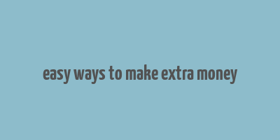 easy ways to make extra money