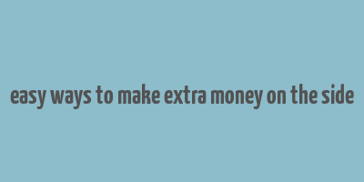 easy ways to make extra money on the side