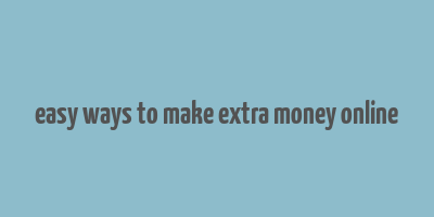 easy ways to make extra money online