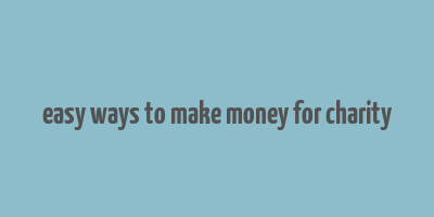 easy ways to make money for charity