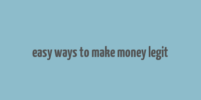 easy ways to make money legit