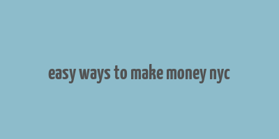 easy ways to make money nyc