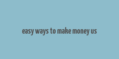 easy ways to make money us