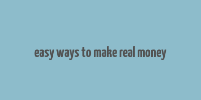 easy ways to make real money