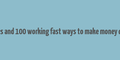 easyes and 100 working fast ways to make money online