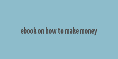 ebook on how to make money