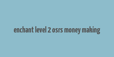 enchant level 2 osrs money making