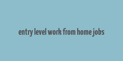 entry level work from home jobs