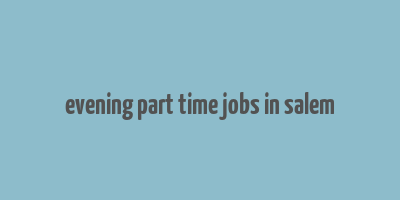 evening part time jobs in salem