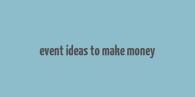 event ideas to make money