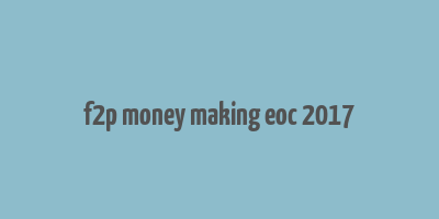 f2p money making eoc 2017