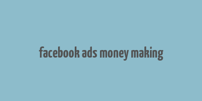 facebook ads money making