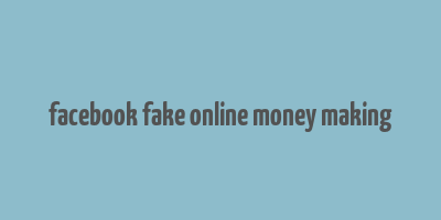 facebook fake online money making