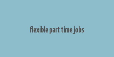 flexible part time jobs