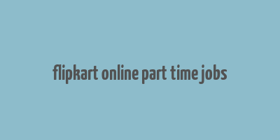 flipkart online part time jobs