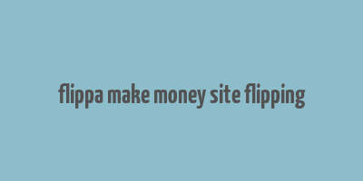 flippa make money site flipping