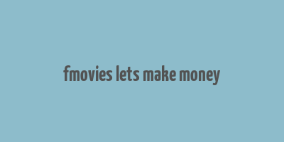 fmovies lets make money