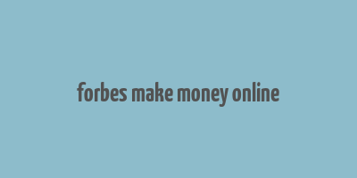 forbes make money online