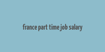 france part time job salary