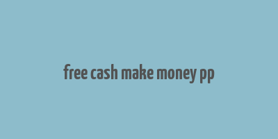 free cash make money pp