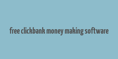 free clickbank money making software