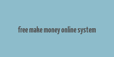 free make money online system