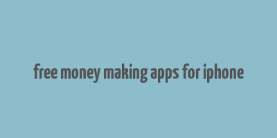 free money making apps for iphone