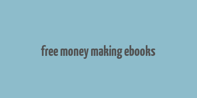 free money making ebooks