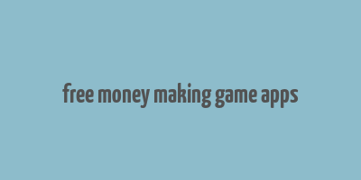 free money making game apps