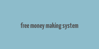 free money making system