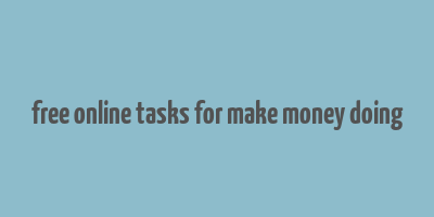 free online tasks for make money doing