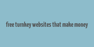 free turnkey websites that make money