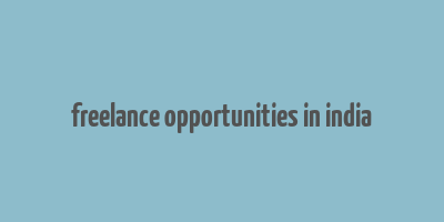 freelance opportunities in india