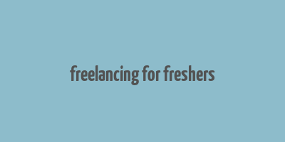 freelancing for freshers