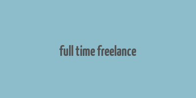 full time freelance