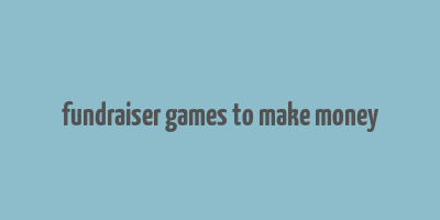 fundraiser games to make money