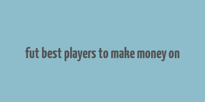 fut best players to make money on