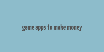 game apps to make money