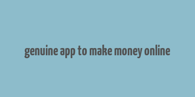 genuine app to make money online